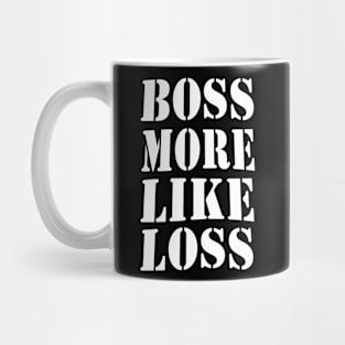 Boss more like loss Mug